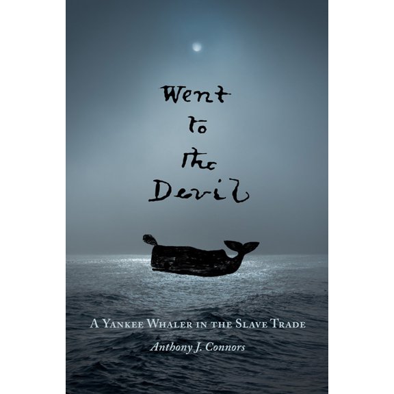 Went to the Devil: A Yankee Whaler in the Slave Trade, (Paperback)