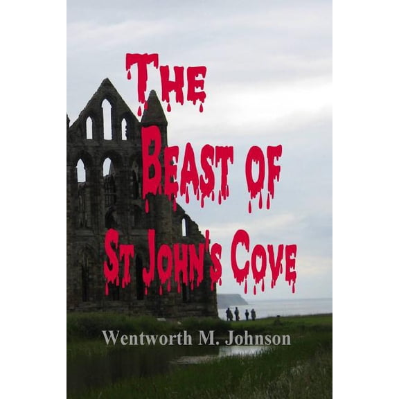 Wentworth M Johnson Fiction: The Beast of St John's Cove (Paperback)