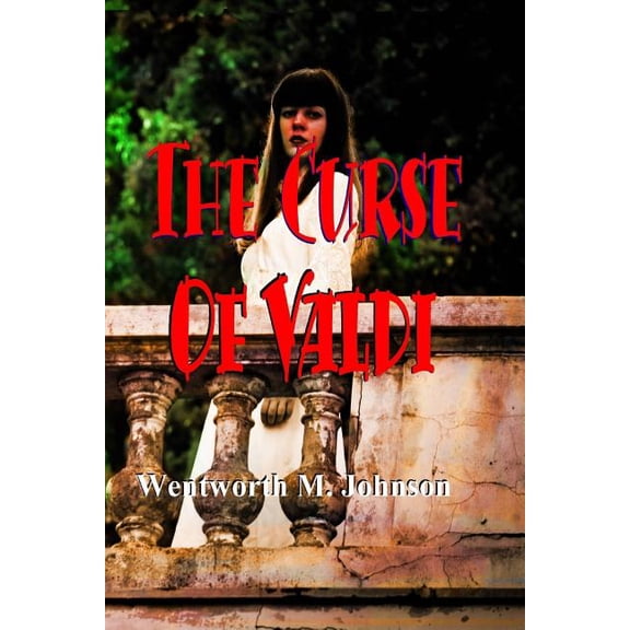 Wentworth M Johnson Fiction: The Curse of Valdi : The Ghosts of Greystones Manor (Paperback)