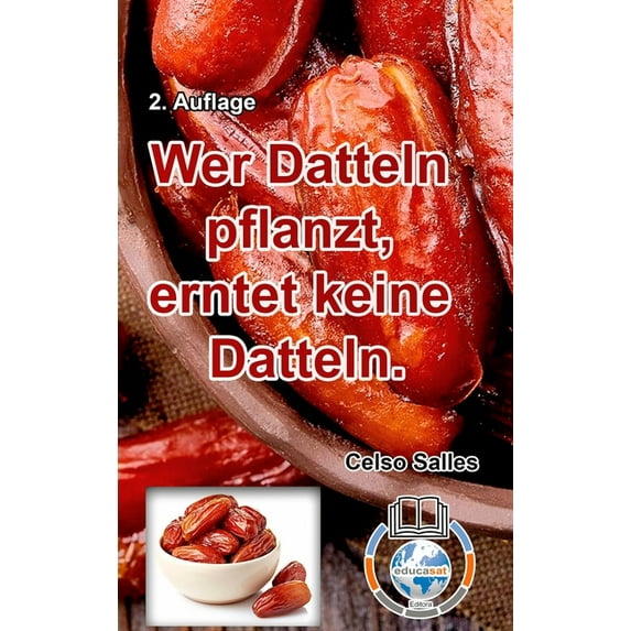 Wer Datteln pflanzt, erntet keine Datteln - Celso Salles - 2. Auflage: Sammlung-Afrika, (Hardcover)