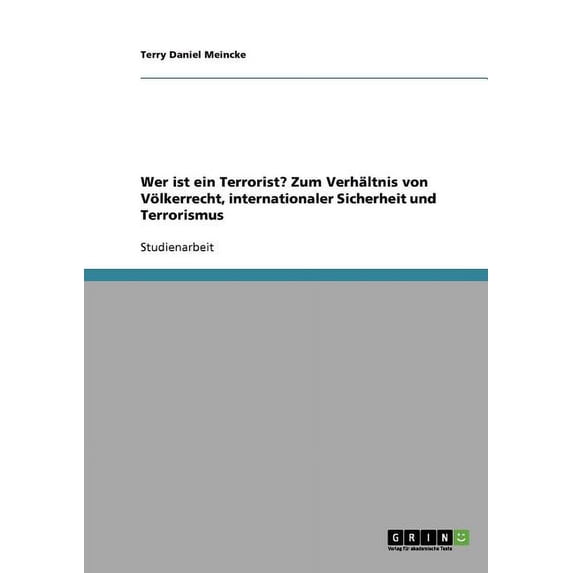 Wer ist ein Terrorist? Zum Verhältnis von Völkerrecht, internationaler Sicherheit und Terrorismus (Paperback)