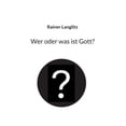 thumbnail image 1 of Wer oder was ist Gott?, (Paperback), 1 of 1