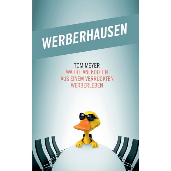 Werberhausen: Wahre Anekdoten aus einem verrckten Werberleben, (Paperback)