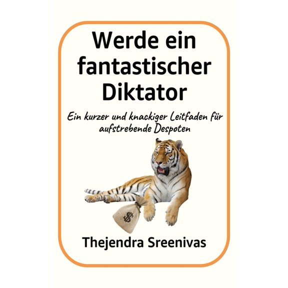 Werde ein fantastischer Diktator: Ein kurzer und knackiger Leitfaden fr aufstrebende Despoten, (Paperback)