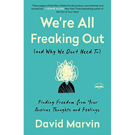 Pre-Owned We're All Freaking Out (and Why We Don't Need To): Finding Freedom from Your Anxious Thoughts and Feelings (Paperback) 0593193636 9780593193631
