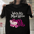 thumbnail image 1 of Were All Mad Here Cheshire Cat Wonderland Quote Unisex T-Shirt, up to size 3XL., 1 of 2