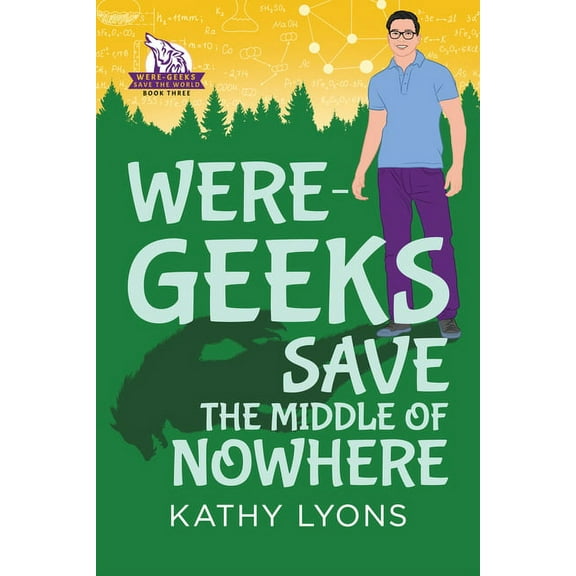 Were-Geeks Save the World Were-Geeks Save the Middle of Nowhere: Volume 3, (Paperback)