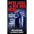 thumbnail image 1 of Pre-Owned We're Going to Win This Thing: The Shocking Frame-up of a Mafia Crime Buster, (Paperback), 1 of 1