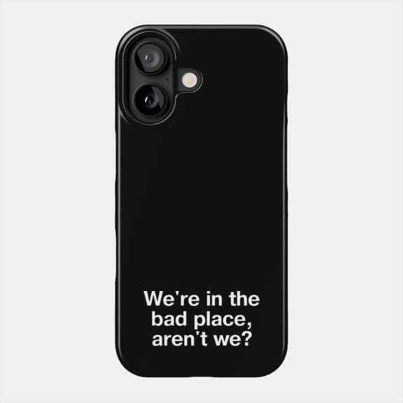 Were In Bad Place Phone Case for iPhone 11 12 13 14 15 16 17 Protective Cover