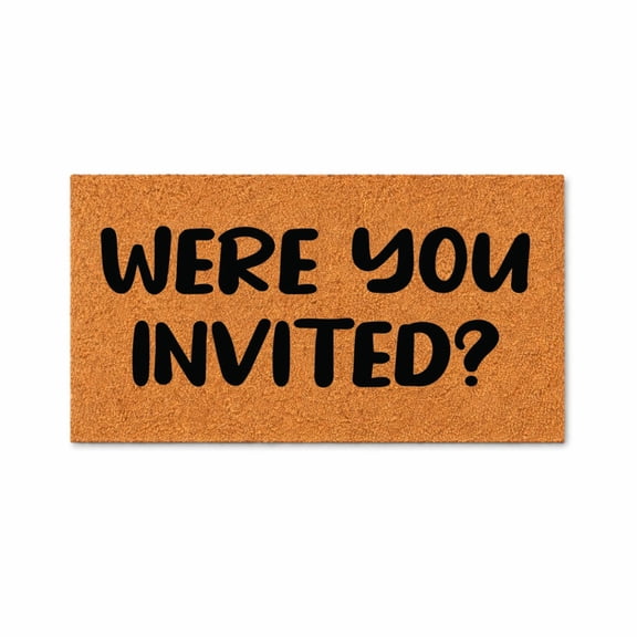 Were You Invited Doormat, Funny Welcome Mat, Front Door Mat, Outdoor Entryway Rug, Housewarming Gift for New Home 4188 (16x24 inches) 4188