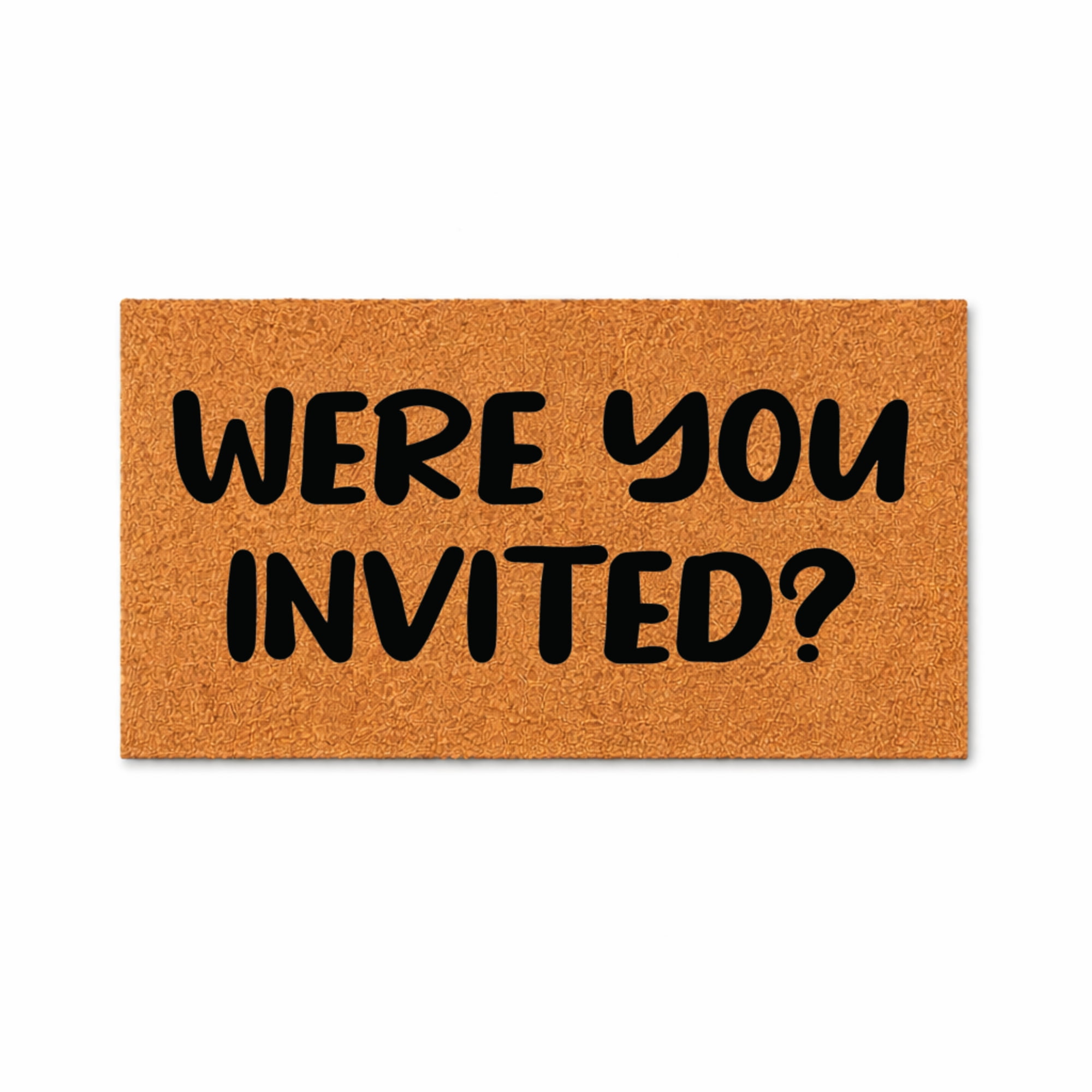 Were You Invited Doormat, Funny Welcome Mat, Front Door Mat, Outdoor Entryway Rug, Housewarming Gift for New Home 4188 (24x48 inches) 4188