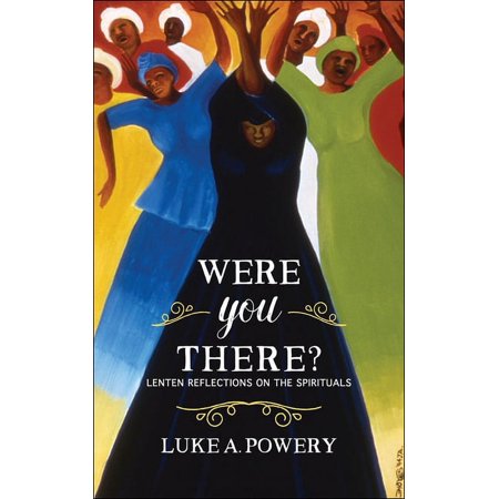 Were You There?: Lenten Reflections on the Spirituals (Paperback)