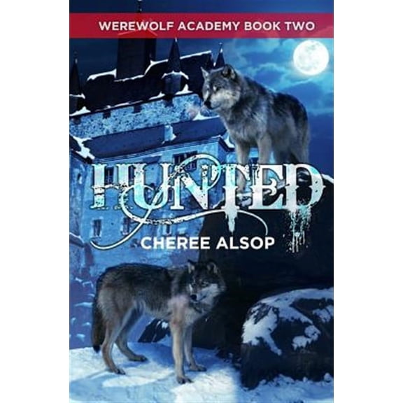 Werewolf Academy Book 2: Hunted: Hunted