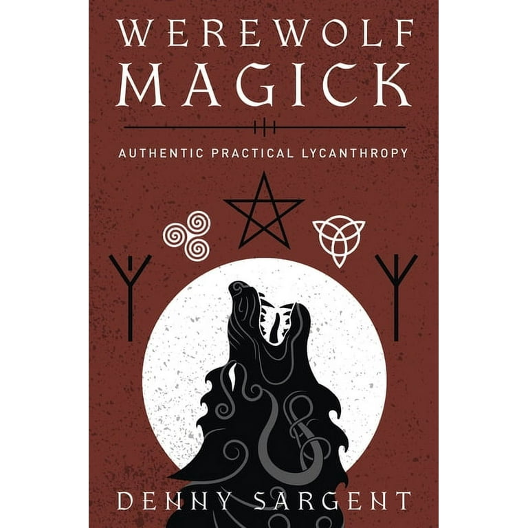 Werewolf Magick: Authentic Practical Lycanthropy, (Paperback