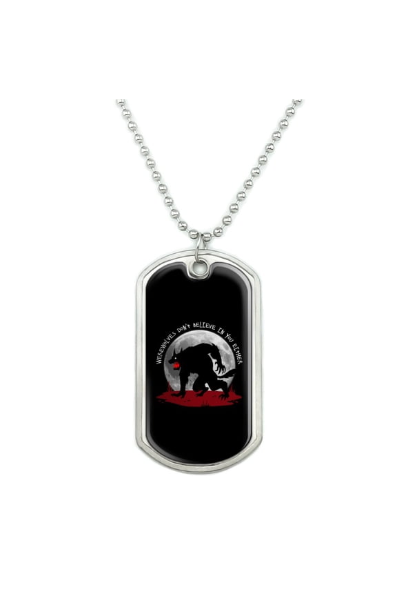 Werewolves Don't Believe In You Either Military Dog Tag Pendant Necklace with Chain
