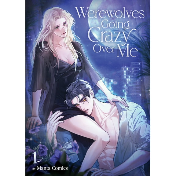Werewolves Going Crazy Over Me Werewolves Going Crazy Over Me Vol. 1, (Paperback)