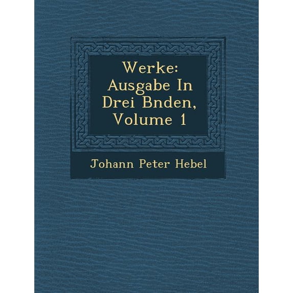 Werke: Ausgabe in Drei B Nden, Volume 1 (Paperback)