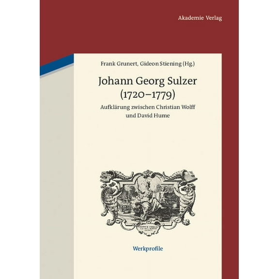 Werkprofile Johann Georg Sulzer (1720-1779): Aufklrung Zwischen Christian Wolff Und David Hume, Book 1, (Hardcover)