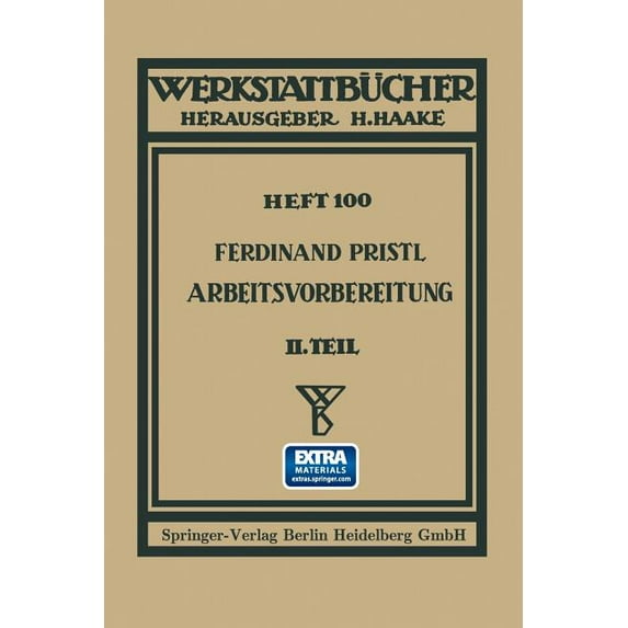 Werkstattbücher Arbeitsvorbereitung: Der Mensch, Seine Leistung Und Sein Lohn Die Technisch Und Betriebswirtschaftliche Organisation, (Paperback)