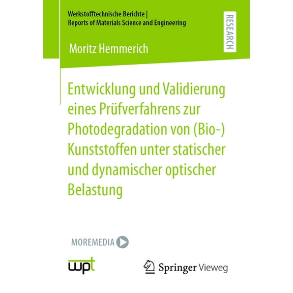 Werkstofftechnische Berichte  Entwicklung Und Validierung Eines Prfverfahrens Zur Photodegradation Von (Bio-)Kunststoffen Unter Statischer Und Dynami, (Paperback)