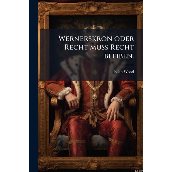 Wernerskron Oder Recht Muss Recht Bleiben. (Paperback)