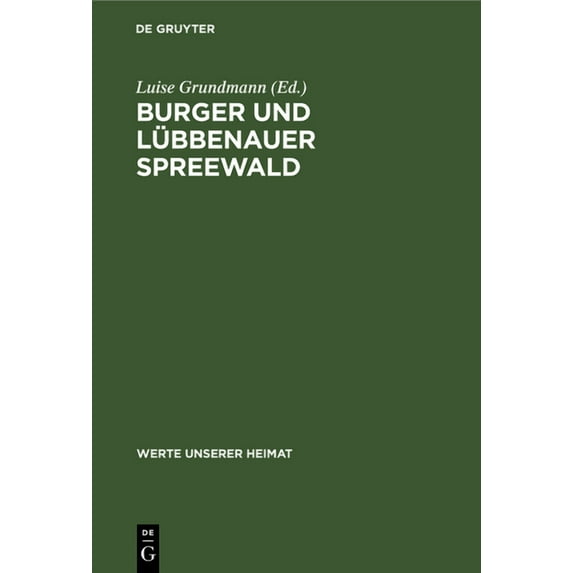 Werte Unserer Heimat Burger Und Lübbenauer Spreewald: Ergebnisse Der Landeskundlichen Bestandsaufnahme in Den Gebieten Von Burg Und Lübbenau, Book 36, (Hardcover)