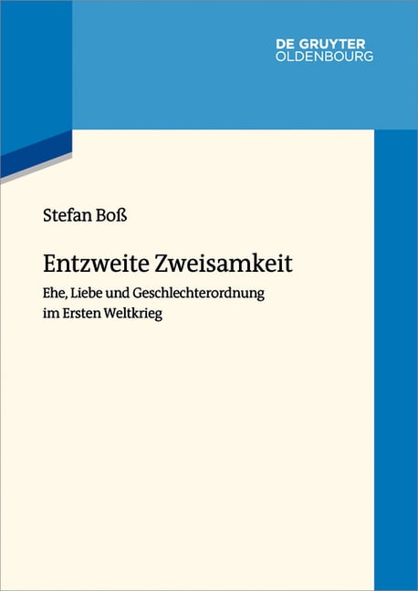 Wertewandel Im 20. Jahrhundert Entzweite Zweisamkeit: Ehe, Liebe Und Geschlechterordnung Im Ersten Weltkrieg, Book 9, (Hardcover)