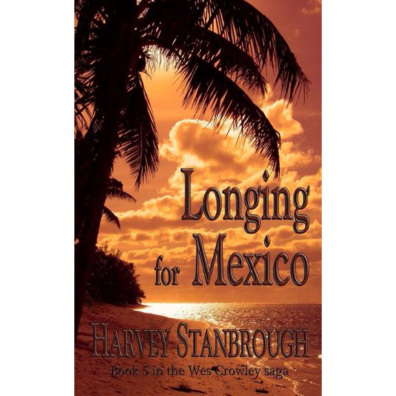 Wes Crowley: Longing for Mexico : a Wes Crowley novel (Series #5) (Paperback)