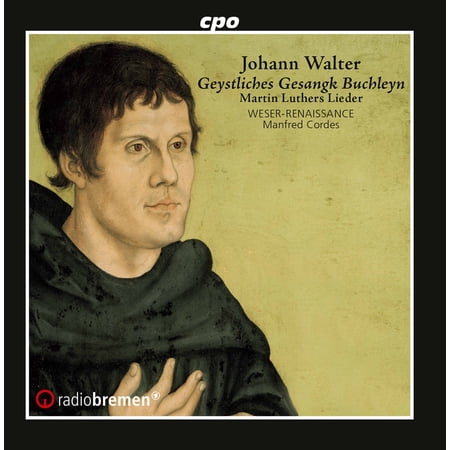 Weser-Renaissance Bremen - Geystliches Gesangk Buchleyn - Music & Performance - CD