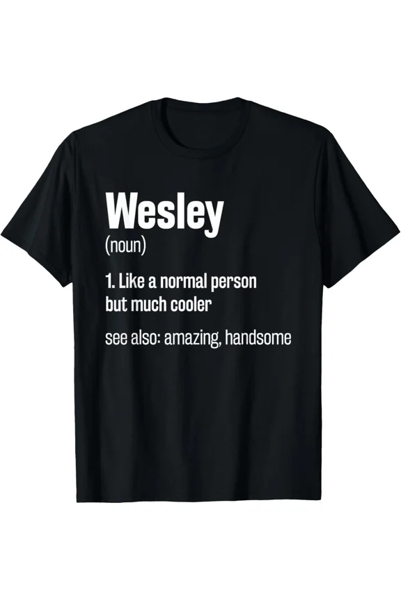 Wesley Definition Funny First Name Personal Nickname Unisex T-Shirt ,up to size 5XL