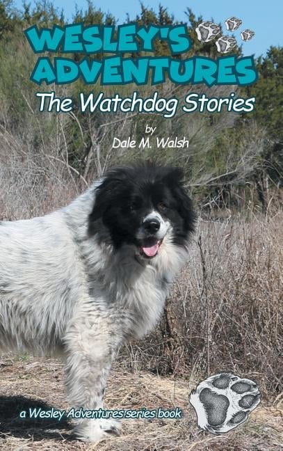 Wesley's Adventure Stories Wesley's Adventures: The Watchdog Stories, Book 1, (Hardcover)