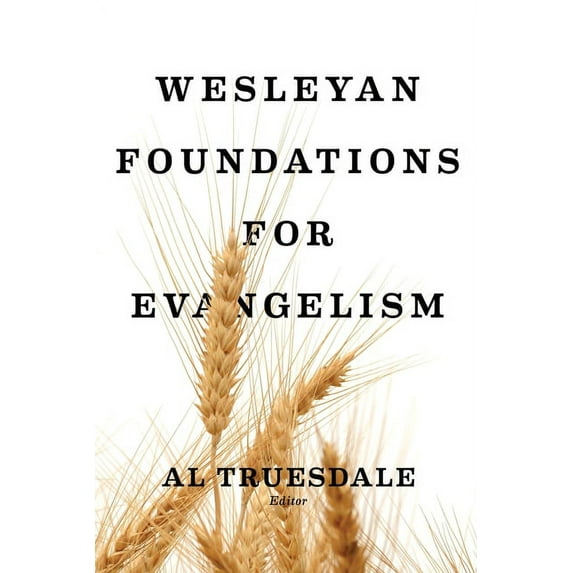 Wesleyan Foundations for Evangelism, (Paperback)
