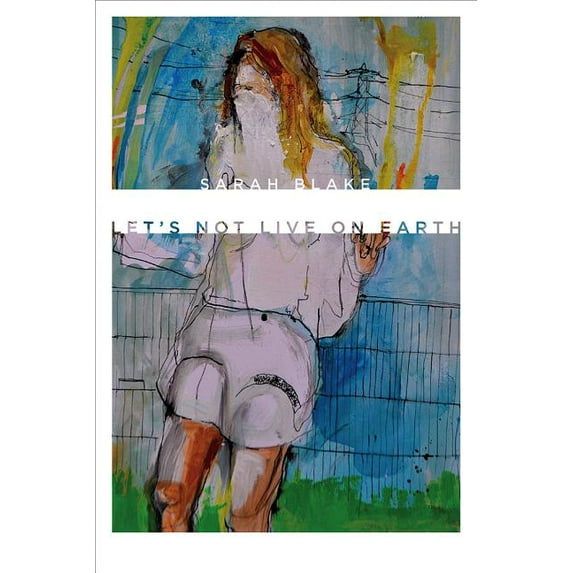 Wesleyan Poetry: Let's Not Live on Earth (Paperback)