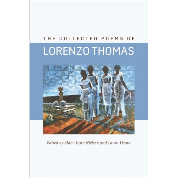 Wesleyan Poetry: The Collected Poems of Lorenzo Thomas (Paperback)