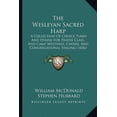thumbnail image 1 of The Wesleyan Sacred Harp : A Collection Of Choice Tunes And Hymns For Prayer Class, And Camp Meetings, Choirs, And Congregational Singing (1856) (Paperback), 1 of 1
