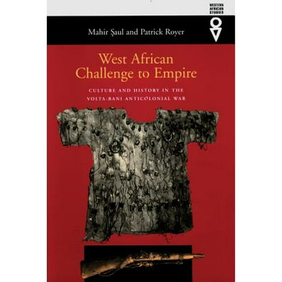 Pre-Owned West African Challenge to Empire : Culture and History in the Volta-Bani Anticolonial War (Paperback) 9780821414149