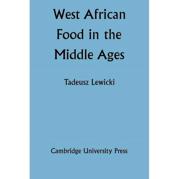 West African Food in the Middle Ages: According to Arabic Sources, (Paperback)