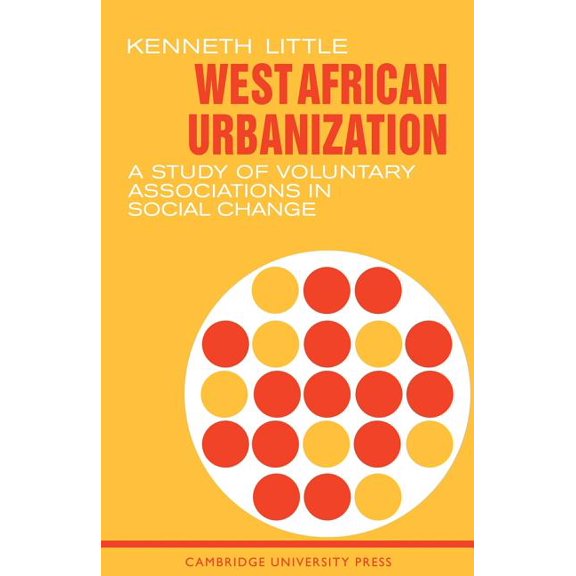 West African Urbanization: A Study of Voluntary Associations in Social Change, (Paperback)