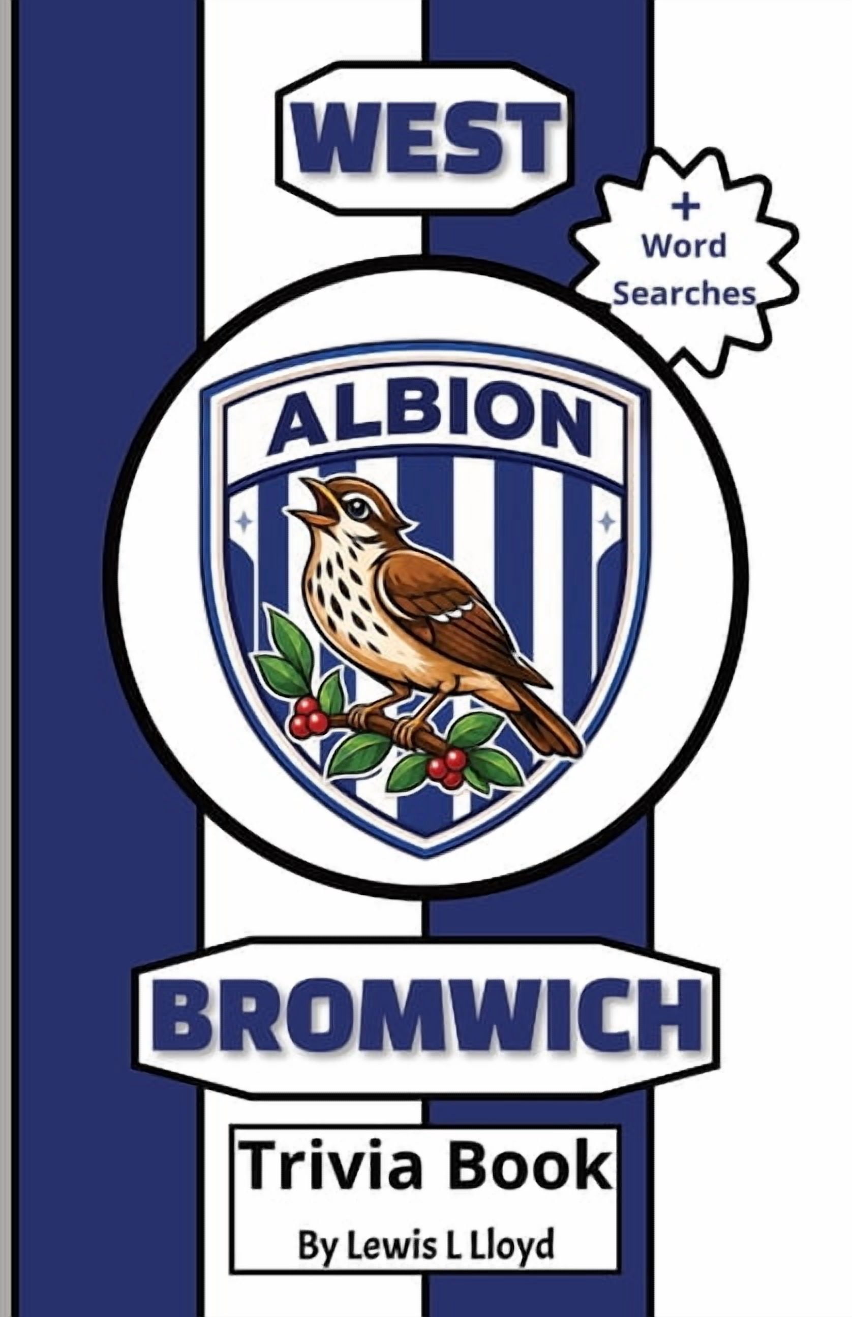 West Bromwich Albion FC Trivia Book: A Brilliant Quiz for Lifelong Baggies Fans and New Supporters, (Paperback)