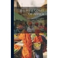 thumbnail image 1 of The West Coast Of Africa : Cape Lopez To The Cape Of Good Hope, Including The Islands In The Bight Of Biafra, And Ascension And St. Helena Islands. Tr. And Comp. By Lieutenant-commander J. R. Bartlett (Hardcover), 1 of 1