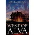 thumbnail image 1 of West Of Alva (Paperback) by Dave Eagleston Sr, 1 of 1