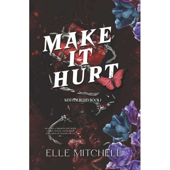 West Pine Bullies Make It Hurt: A Dark Why Choose Bully Romance, Book 1, (Paperback)