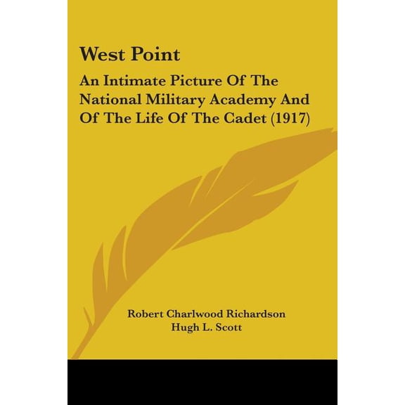 West Point : An Intimate Picture Of The National Military Academy And Of The Life Of The Cadet (1917) (Paperback)