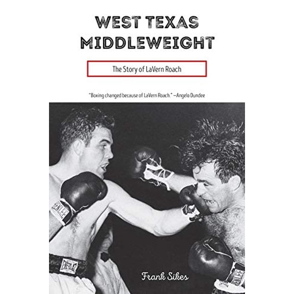 Pre-Owned West Texas Middleweight: The Story of Lavern Roach (Hardcover) 0896729753 9780896729759