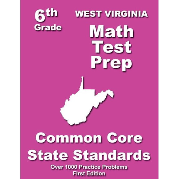 West Virginia 6th Grade Math Test Prep: Common Core Learning Standards, (Paperback)