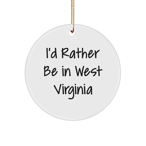 West Virginia Circle Ornament, 'I'd Rather Be In West Virginia' Funny Gift for Men or Women, Handcrafted MDF with Sublimation Printing, Perfect for Christmas, Gifts from Friends or Family
