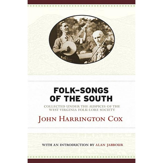 West Virginia Classics Folk-Songs of the South: Collected Under the Auspices of the West Virginia Folk-Lore Society, (Paperback)