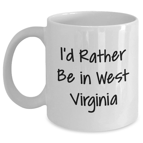 West Virginia Enthusiasts Gifts for Her from Friends, I'd Rather Be In West Virginia White Coffee Mug for Mom's Day