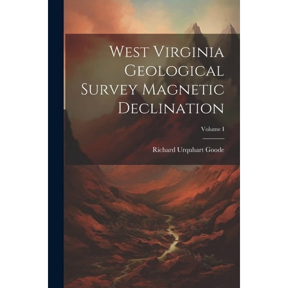 West Virginia Geological Survey Magnetic Declination; Volume I (Paperback)