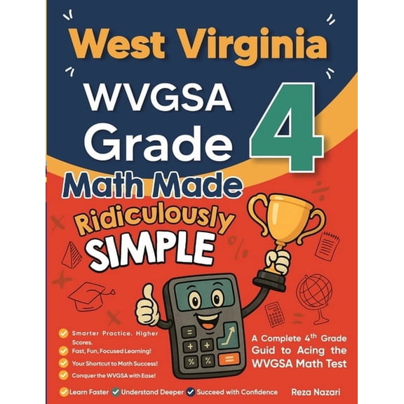 West Virginia WVGSA Grade 4 Math Made Ridiculously Simple: A Comprehensive 4th Grade Guide to Acing WVGSA Math, (Paperback)
